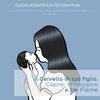Guida Scientifica per i Genitori | Il Cervello di Tuo Figlio